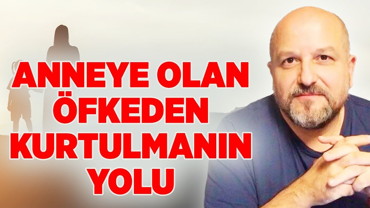 Öfkeli Kişi Annesini Terk Edemeyendir! Anneye Duyulan Öfkeden Kurtulmanın Yolu | Erdoğan Şemsiyeci