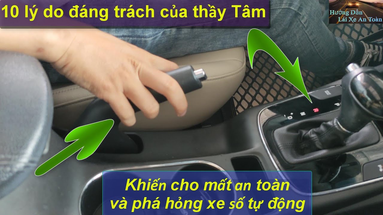 10 thao tác sai lầm mà thầy Tâm gây mất an toàn và phá hỏng hộp số của xe tự động ( P2 ) - Thầy Tâm