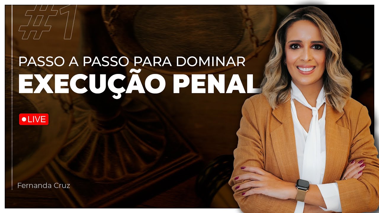 Aula #1 - Passo a passo para DOMINAR Execu&ccedil;&atilde;o Penal