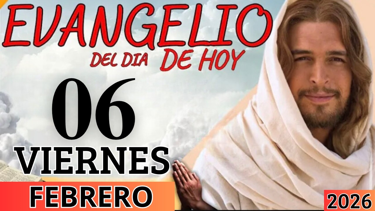 EVANGELIO DE HOY VIERNES 06 DE FEBRERO DEL 2026