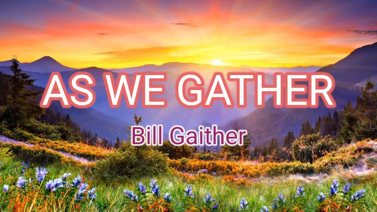 AS WE GATHER | Bill Gaither | Instrumental | Karaoke