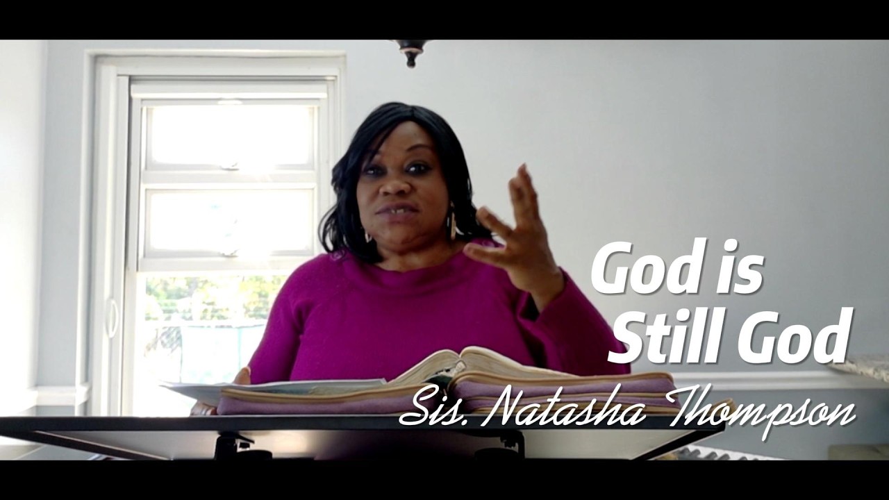 God is Still God - Sis Natasha Thompson