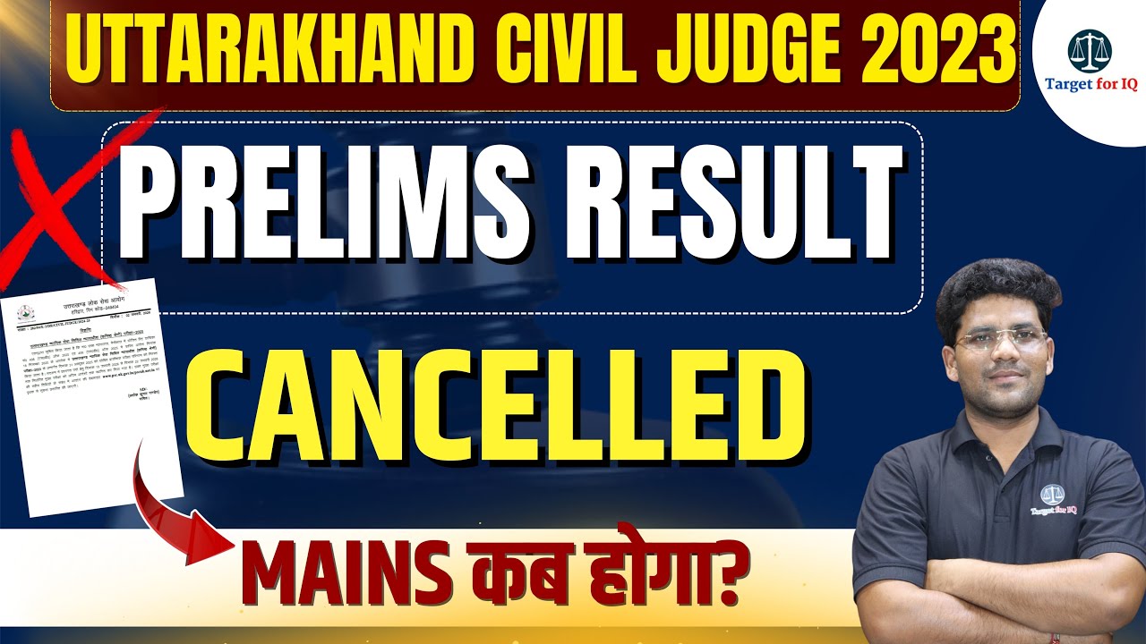 Uttarakhand Judiciary 2023 Prelims Result Cancelled? | UKPCS-J Mains Exam Postpone?
