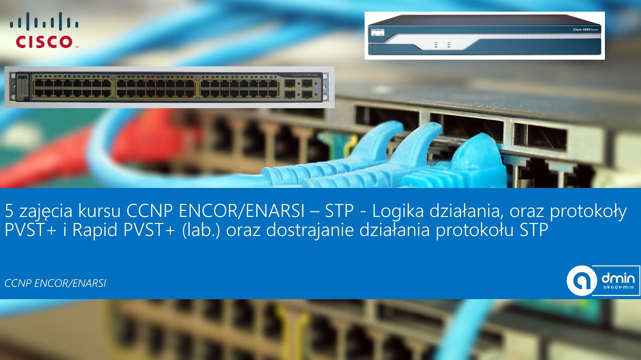 5 zajęcia CCNP ENCOR/ENARSI &ndash; Logika działania prot. PVST+ i Rapid PVST+ (lab.) oraz dostrajanie STP