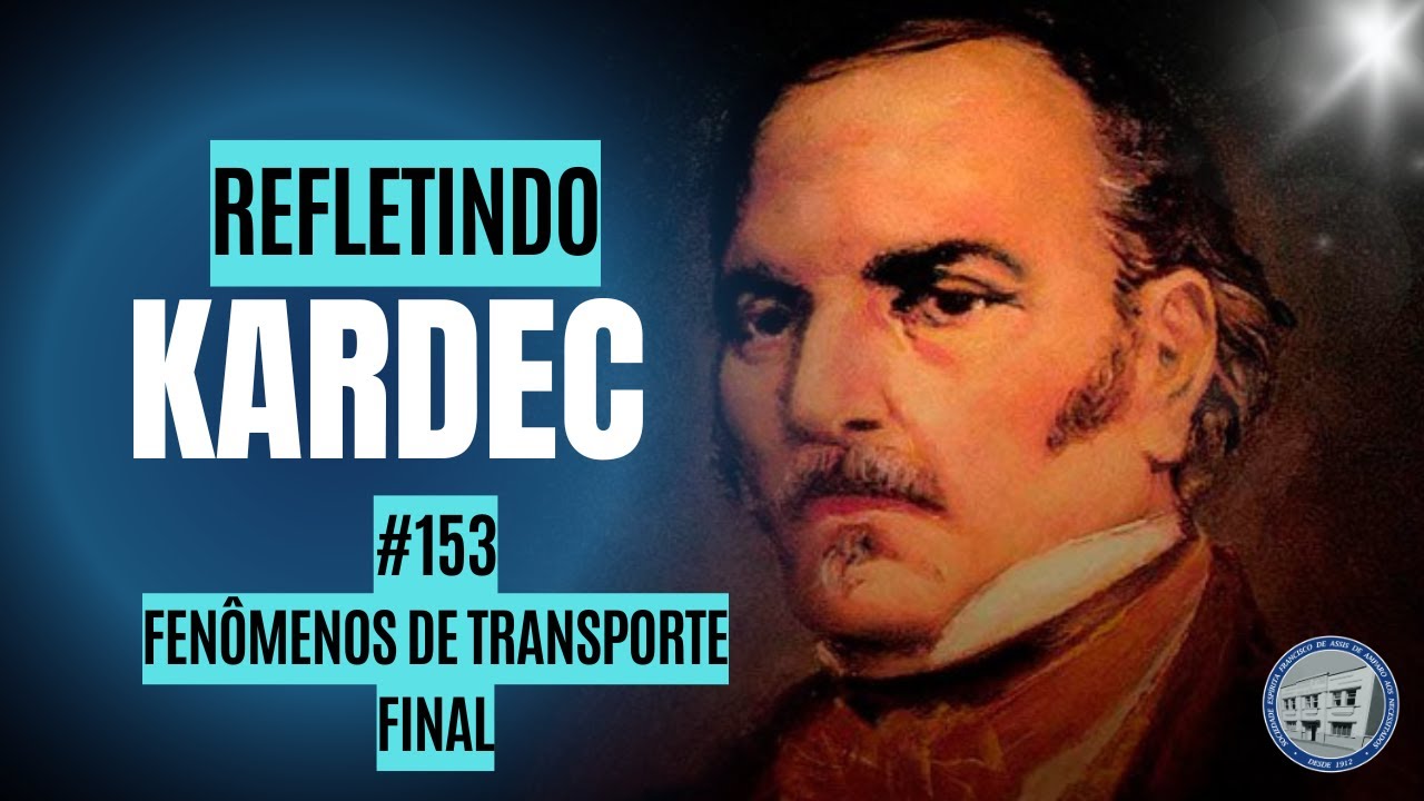 Refletindo Kardec #153 - Fenômenos de transporte - FINAL - 16/01/2026