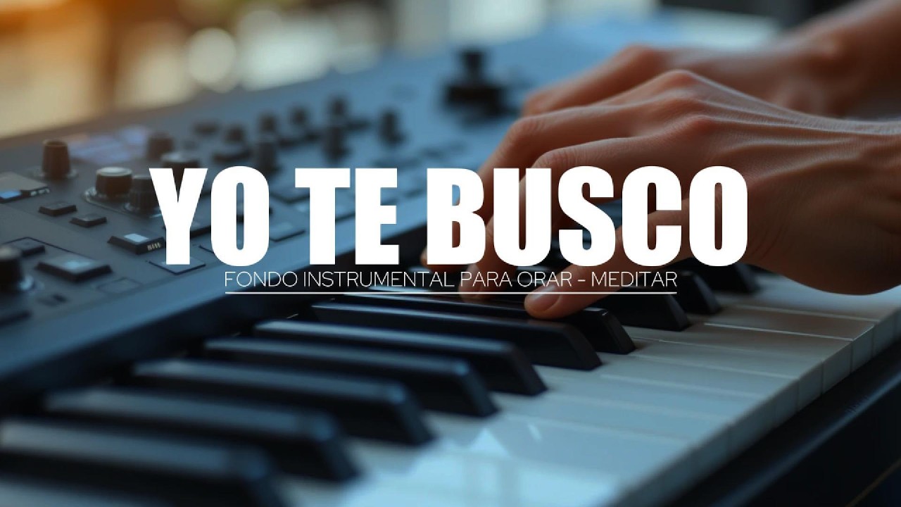 1 HORA DE MUSICA INSTRUMENTAL PARA ORAR - YO TE BUSCO - FONDO MUSICAL