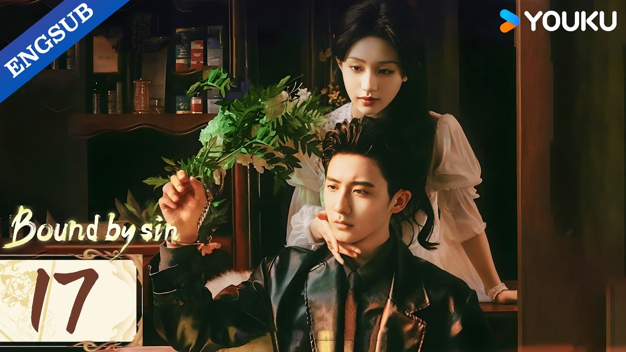 【ENG SUB】Bound by Sin EP17 | Hao Fushen / Hu Yiyao / Chang Zhekua | YOUKU