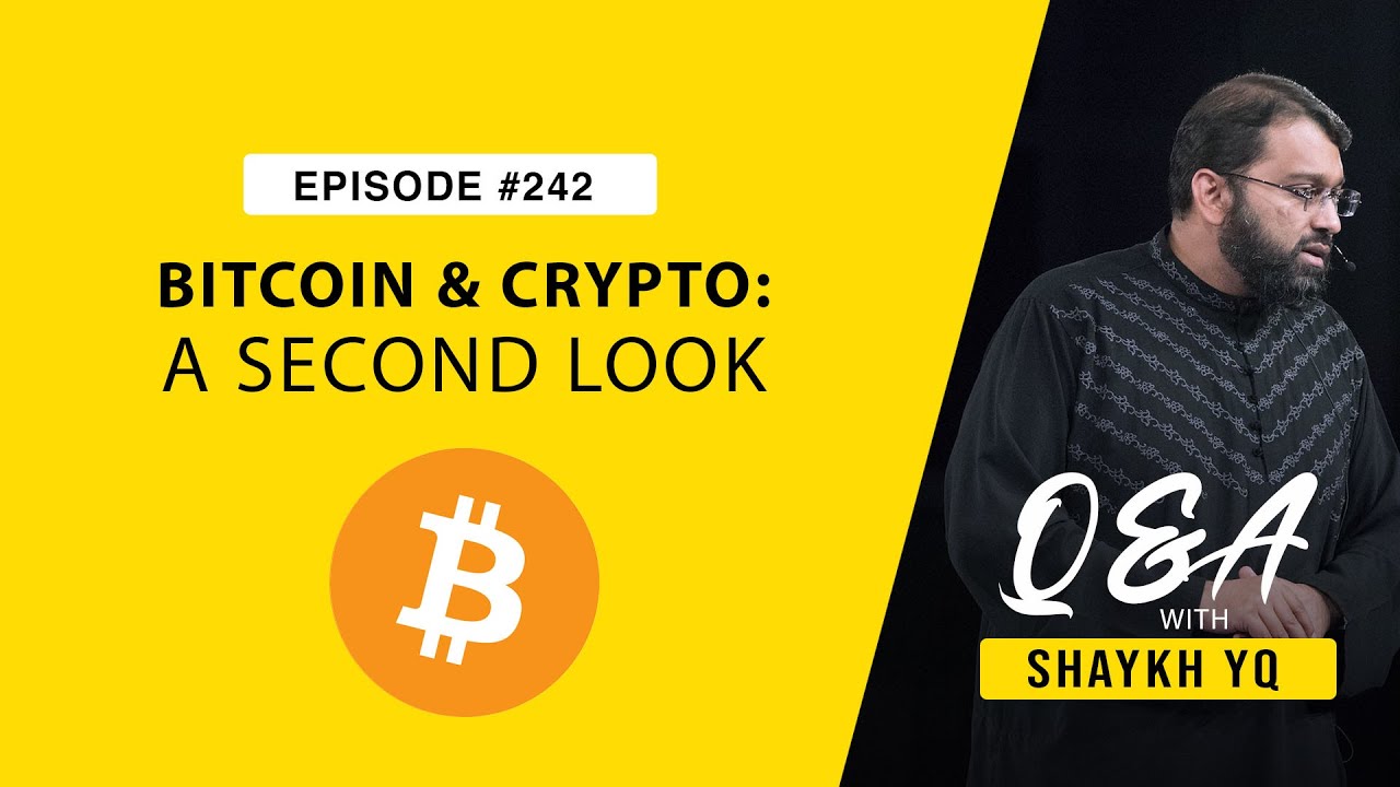 Bitcoin & Cryptocurrencies: A Second Look | Ask Shaykh YQ EP 242