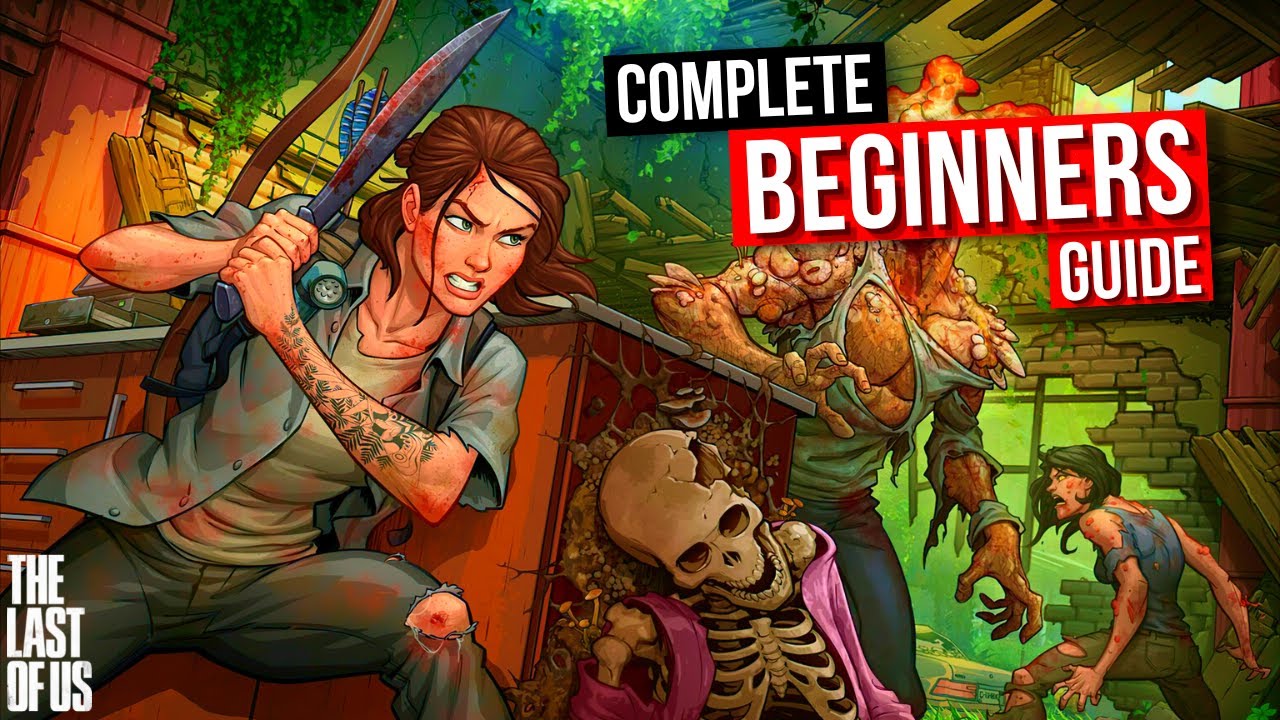 The Last Of Us Part I: Beginners Guide! 9 Must Know Tips