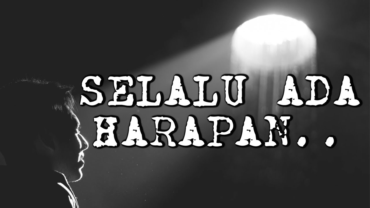 Selalu ada HARAPAN !! (( Video Motivasi ))