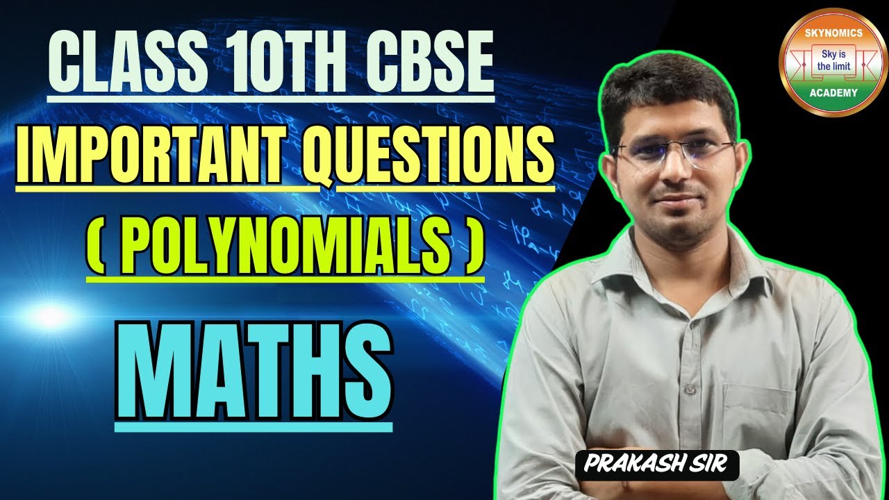 POLYNOMIALS | IMPORTANT QUESTIONS | MATHS | 10TH CBSE | EXPLANATION | BY PRAKASH SIR
