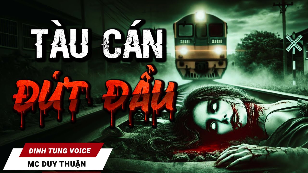 Truyện Ma - Tàu Cán - Án Mạng Kinh Hoàng - Nghe MC Duy Thuận Kể Truyện Ma Kinh Hãi Ám Ảnh