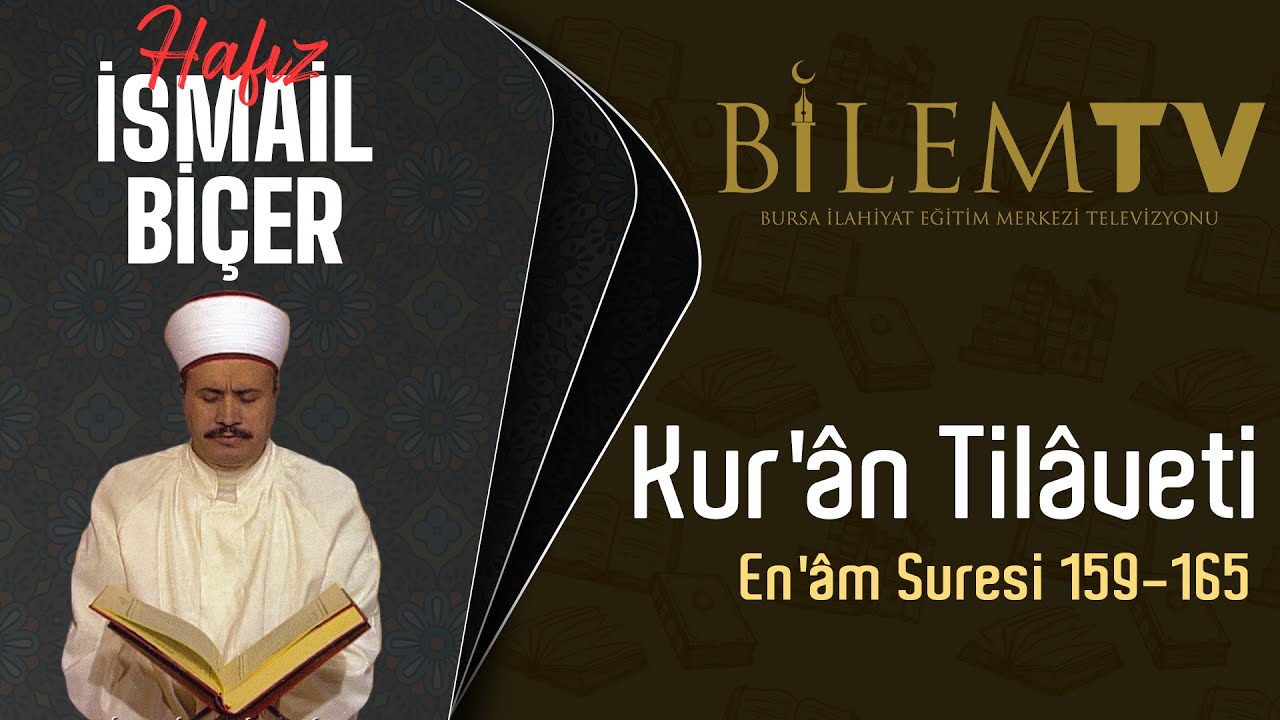 İsmail Biçer - En'âm 159-165 (BİLEM TV Düzenlemesi)
