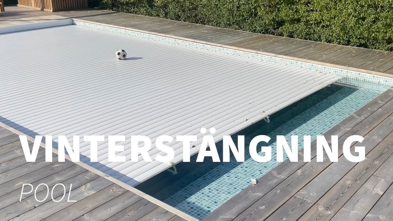 ALLA KAN - VINTERSTÄNGNING POOL (CLOSE THE POOL FOR WINTER)
