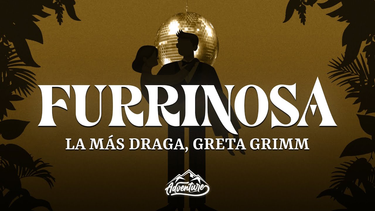 La M&aacute;s Draga, Greta Grimm - FURRINOSA (Letra/Lyrics)