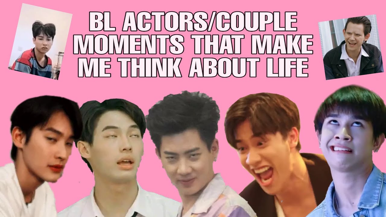 Thai BL actors/couple moments that make me think about life
