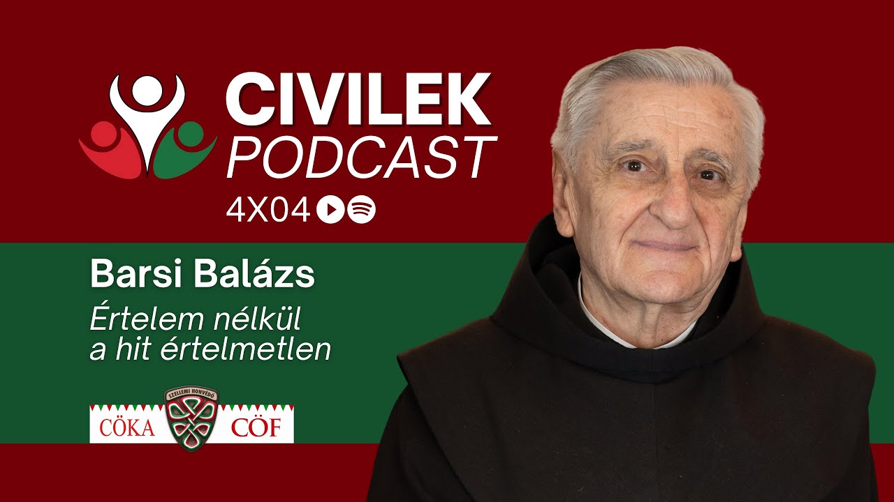 Civilek Podcast - Értelem nélkül a hit értelmetlen (vendég: Barsi Balázs atya)