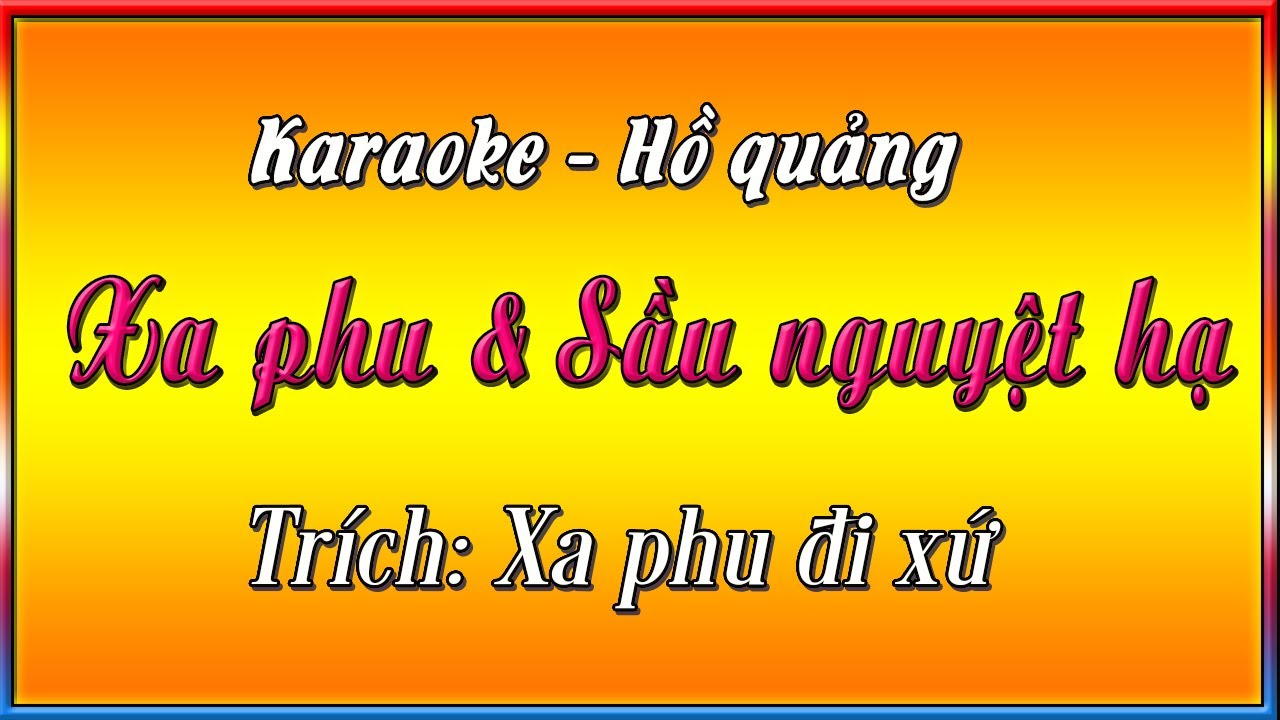 Karaoke điệu hồ quảng Xa phu & sầu nguyệt hạ
