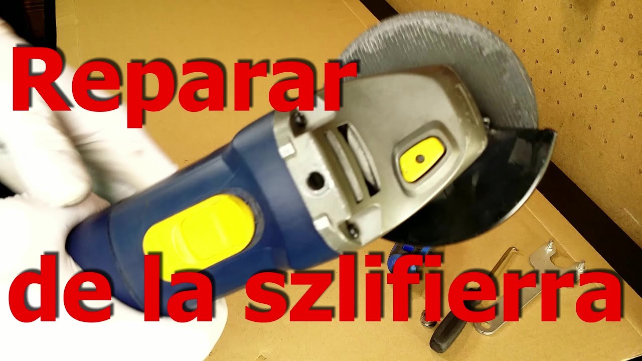 Naprawiam szlifierkę kątową. Parę uwag o użytkowaniu.