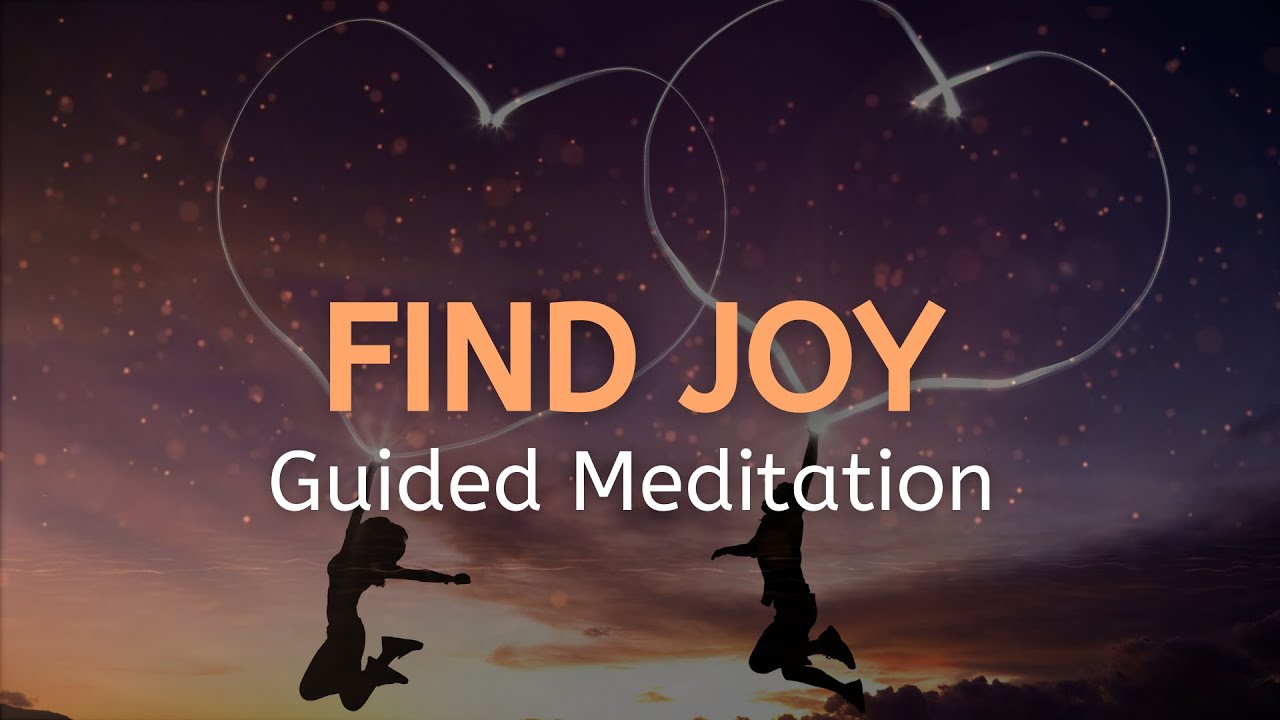 Guided Meditation to Find Joy - Uplift, Nourish, and Revitalize your Spirit