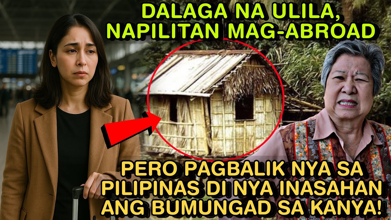 DALAGA NA ULILA, NAPILITAN MAG-ABROAD PERO PAGBALIK NYA SA PILIPINAS DI NYA INASAHAN ANG BUMUNGAD SA