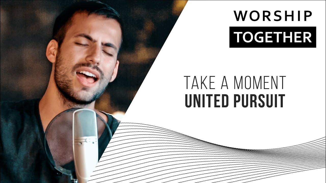 United Pursuit // Take A Moment // Worship Together Session