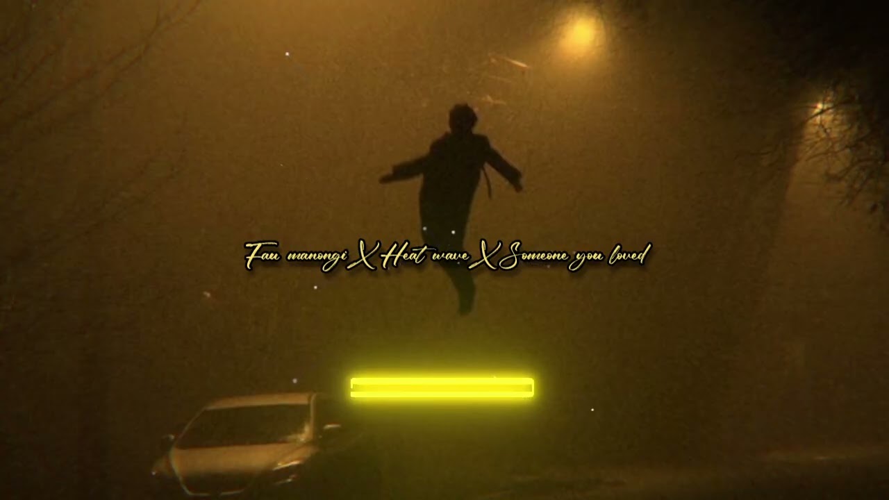 Fau manongi X Heat wave X someone you loved - Forua mashup 