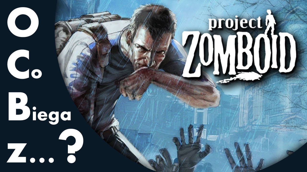 OCB: Project Zomboid - hardkorowe, rogue-like'owe Simsy