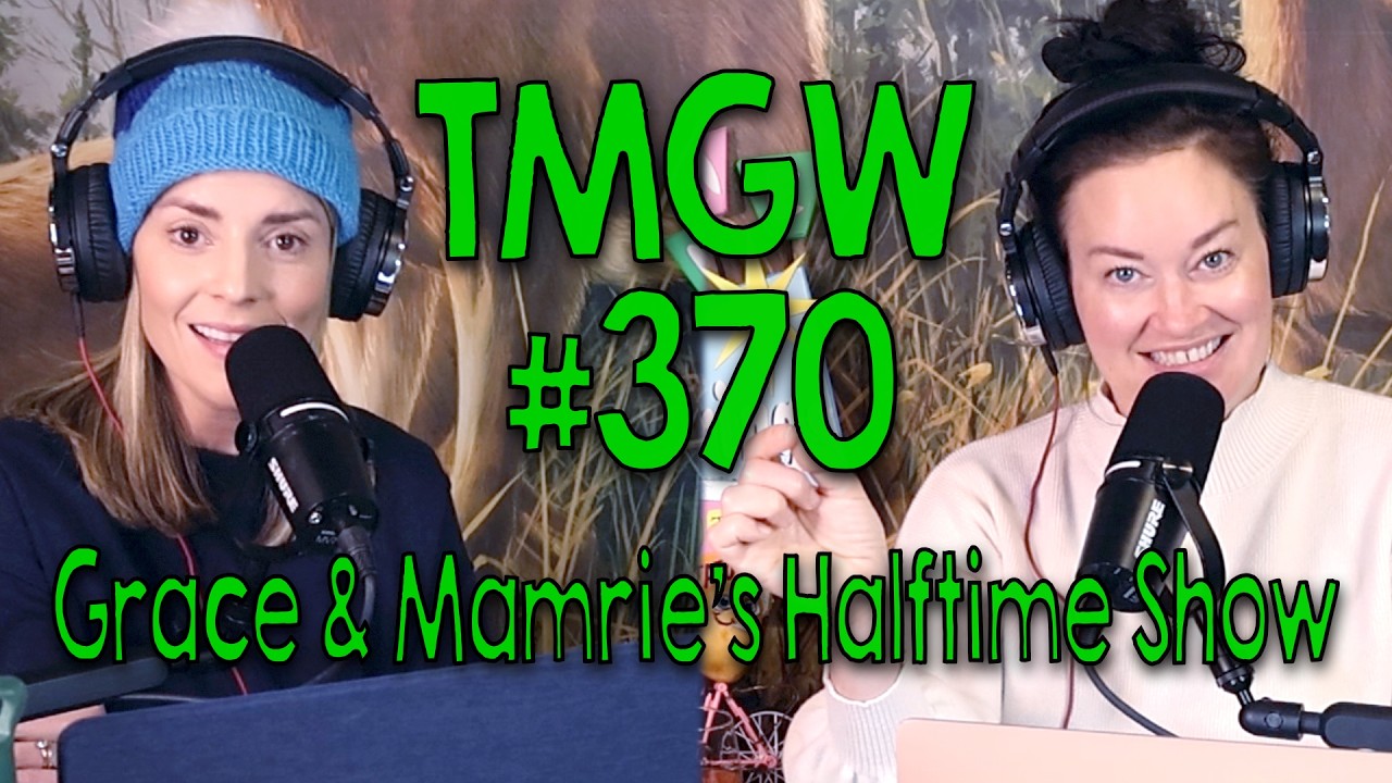 TMGW #370: Grace & Mamrie’s Halftime Show