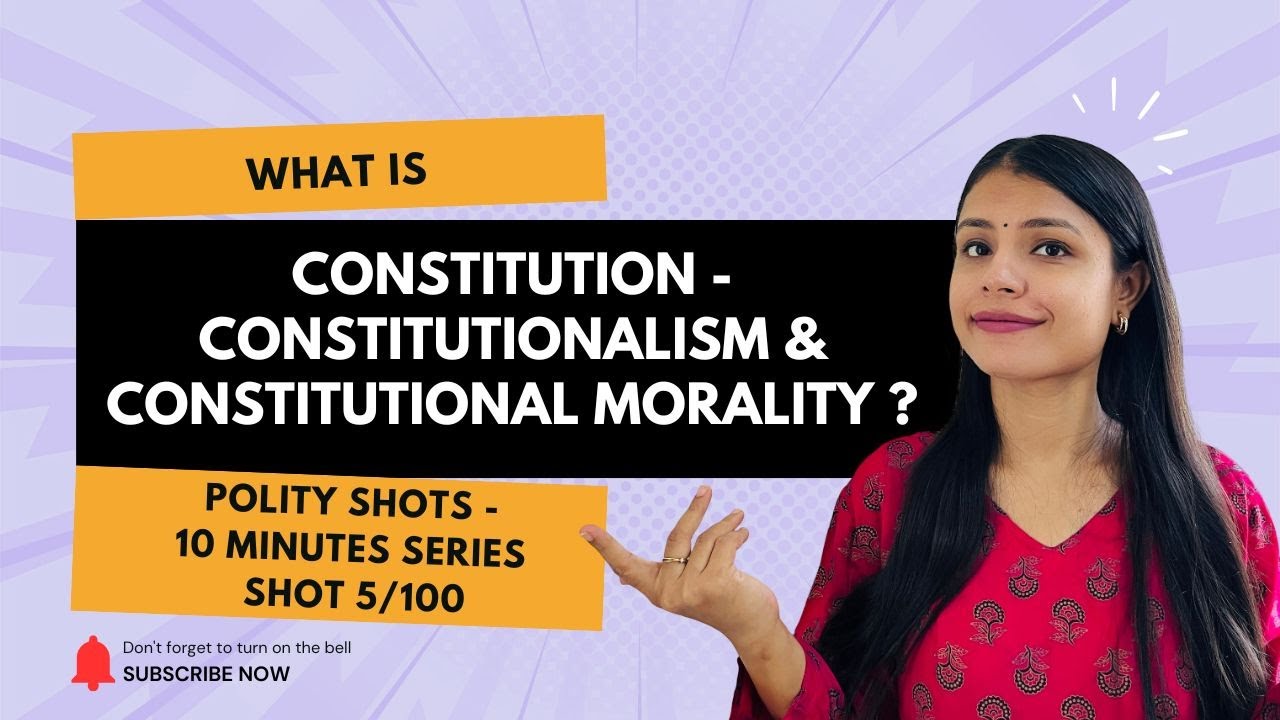 What is the Difference between Constitution , Constitutionalism and Constitutional Morality?