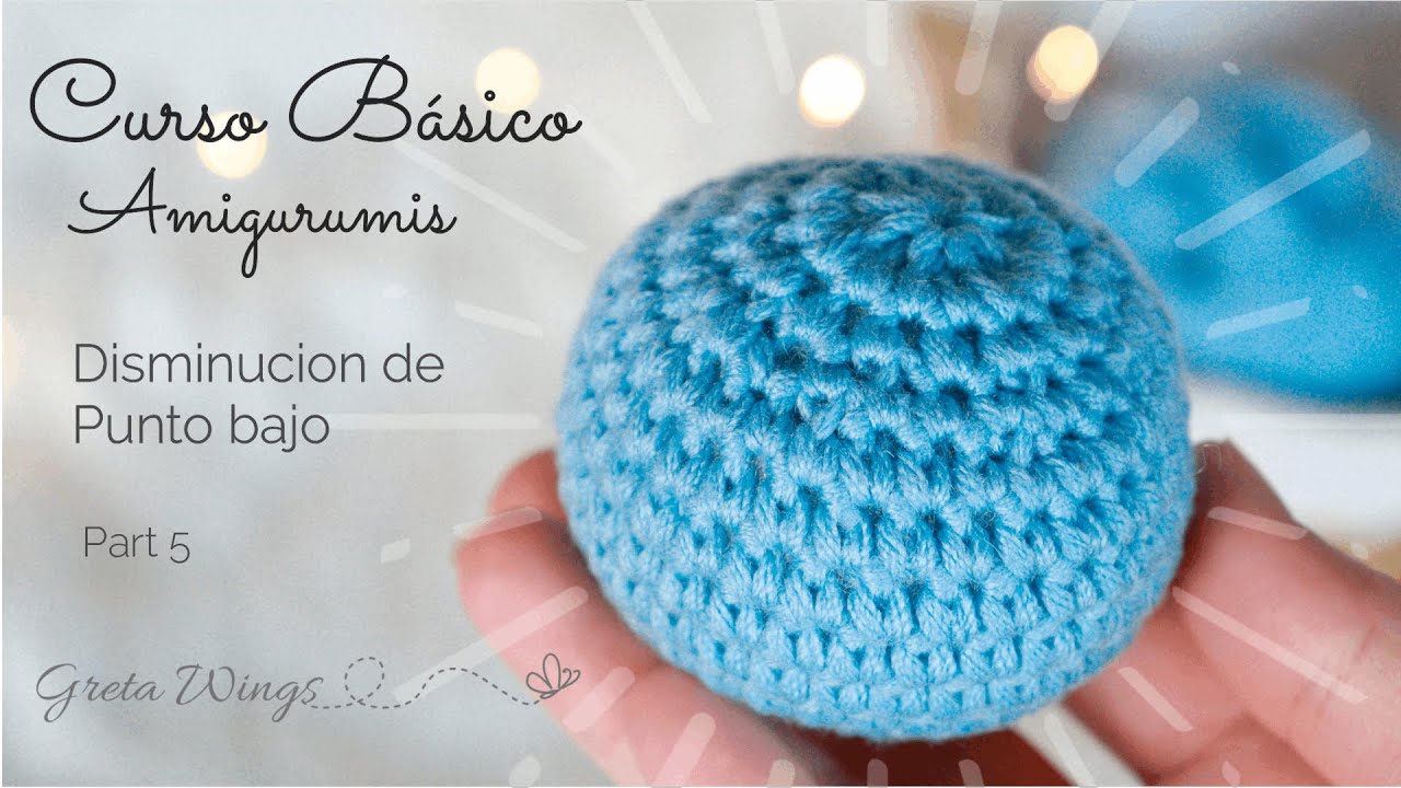 Curso Básico Amigurumis Part 5 Disminuciones Punto bajo decrease single crochet-Sub 🇺🇸🇪🇸/ GretaWings