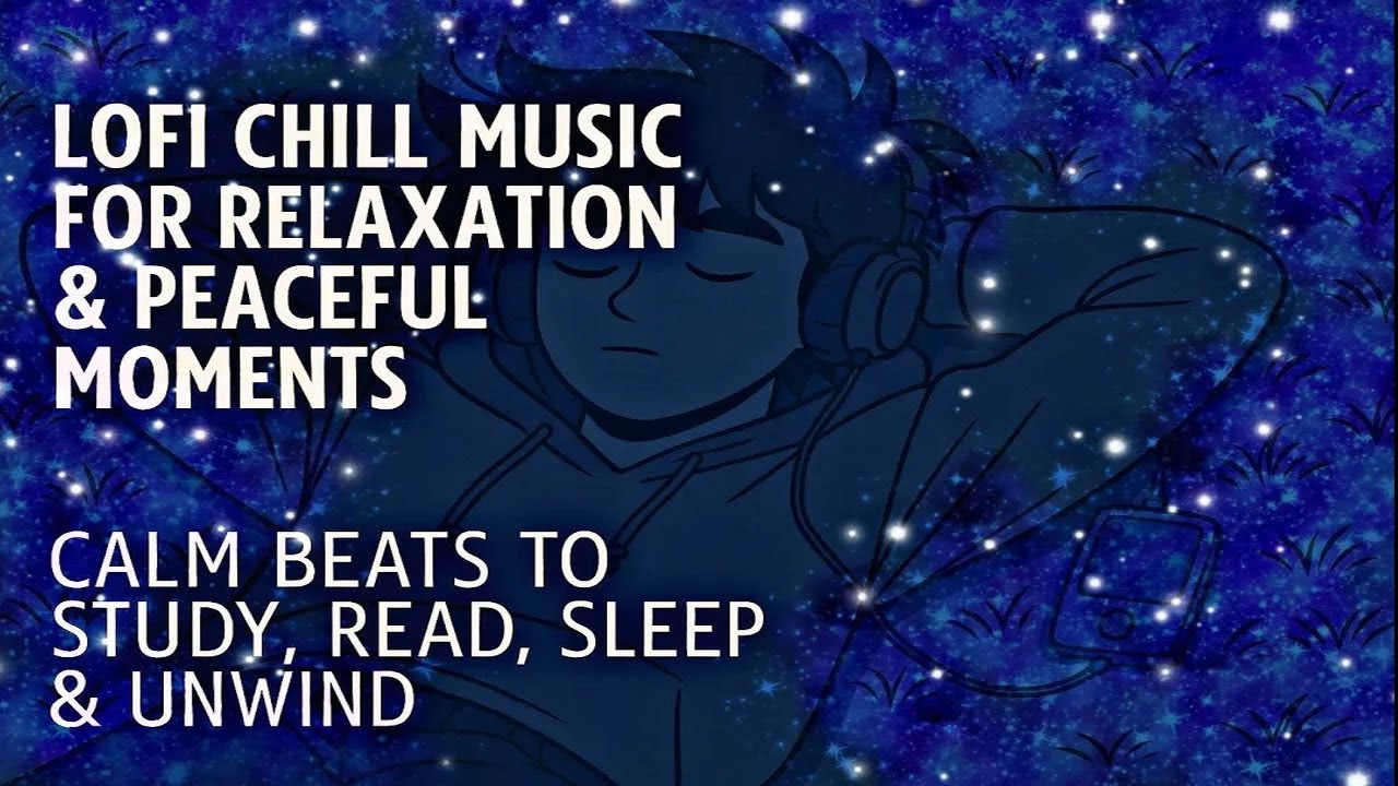 Lofi Chill Music for Relaxation & Peaceful Moments  Calm Beats to Study, Read, Sleep & Unwind