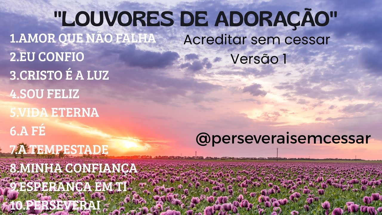 COLETÂNEA DE LOUVORES. ACREDITAR SEM CESSAR Versão 1. @Perseveraisemcessar 