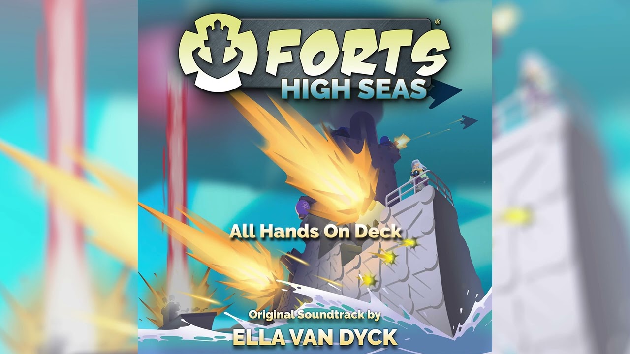 All Hands On Deck : FORTS - High Seas (Original Soundtrack) - Ella van Dyck