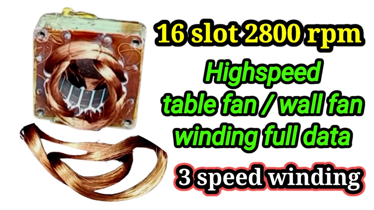 16 SLOT 2800 RPM High speed Table Fan/Wall Fan Winding Data ll Table Fan 3 speed winding data