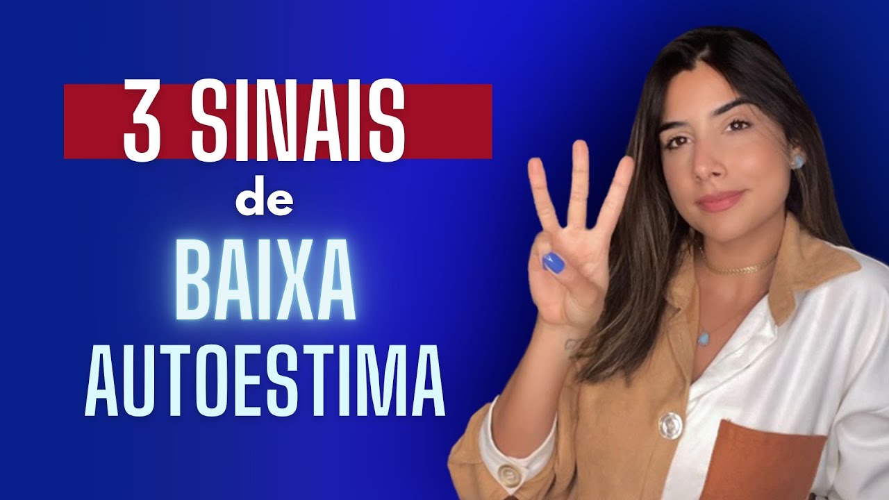 BAIXA AUTOESTIMA, SERÁ QUE VOCÊ TEM? DESCUBRA AGORA!