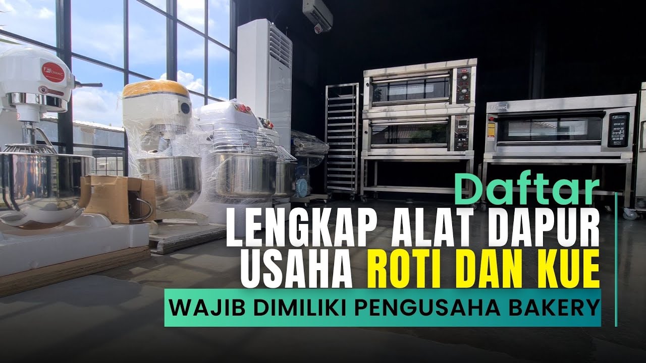 Daftar 15 Peralatan Dapur Usaha Roti, Cake, Kue, Pastry Yang Wajib Dimiliki Untuk Pengusaha Bakery