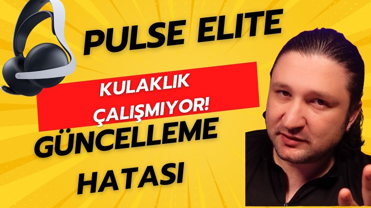 Sony Pulse Elite Güncelleme Hatası & Bağlanmama Sorunu | Çözüm Rehberi