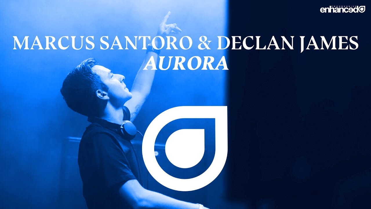 Marcus Santoro & Declan James - Aurora [OUT NOW]