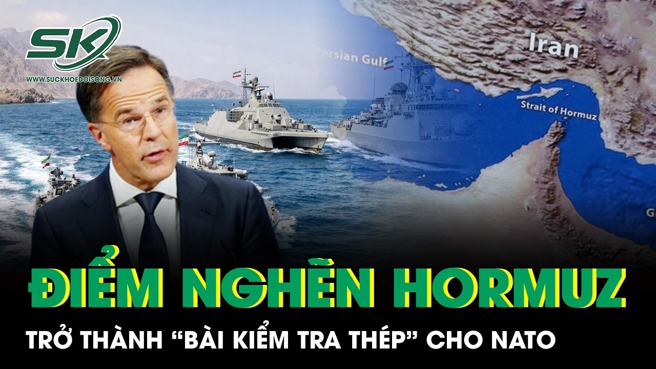Điểm nghẽn Hormuz trở thành “bài kiểm tra thép” cho NATO