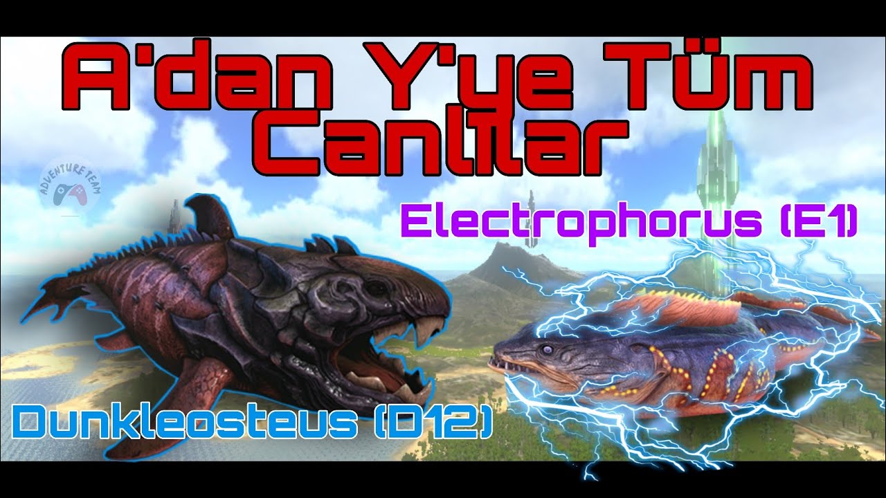 A'dan Y'ye Ark Mobile Canlıları | Dunkleosteus (D12) & Electrophorus (E1)