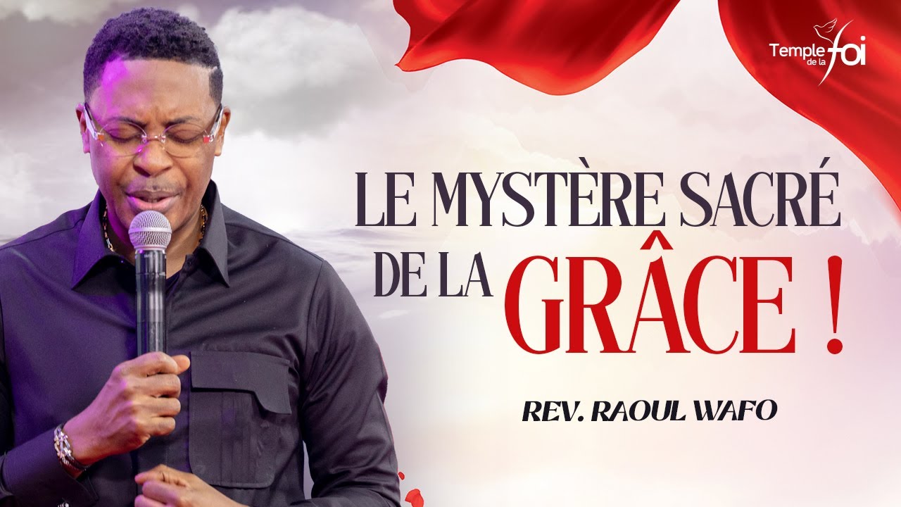 LE MYSTÈRE SACRÉ DE LA GRÂCE ! - Raoul WAFO
