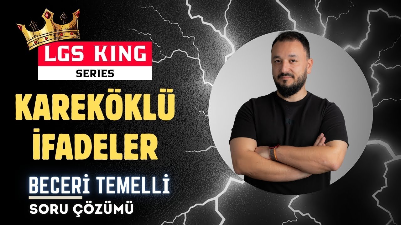LGS King Serisi-3 | Kareköklü İfadeler | Beceri Temelli Soru Çözümü
