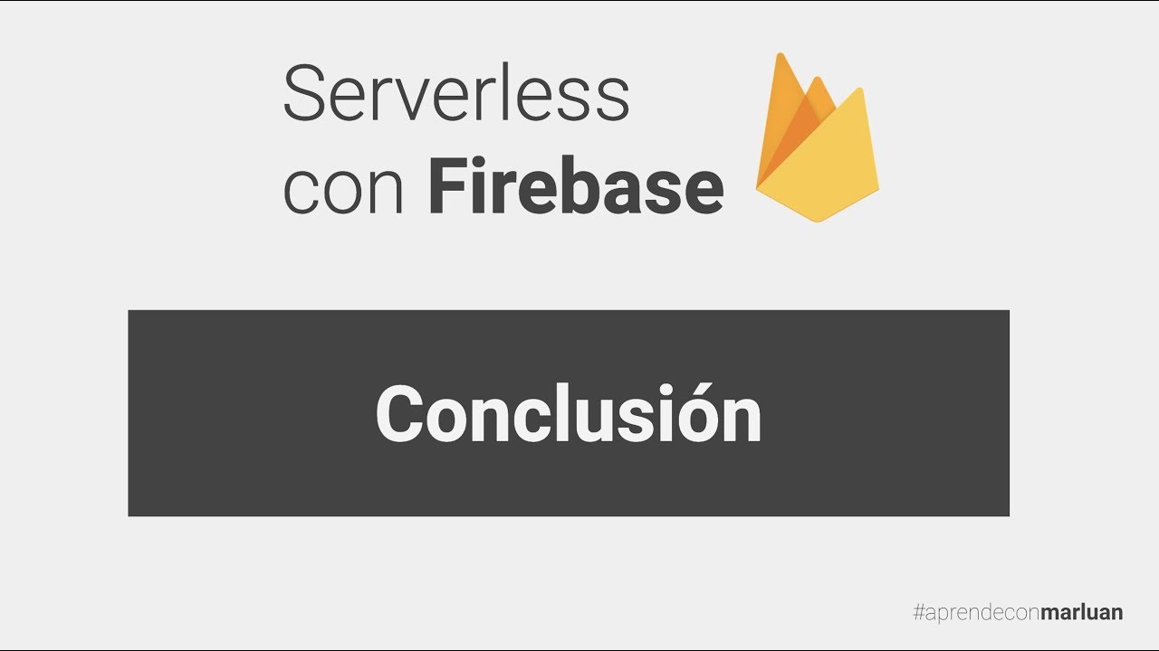 15. Serverless con Firebase: Conclusión del curso