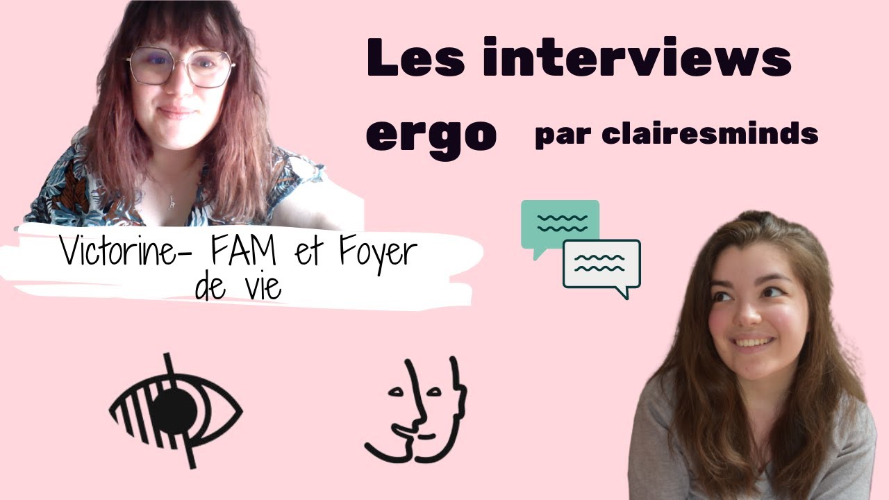 Les interviews ergo - FAM et Foyer de vie