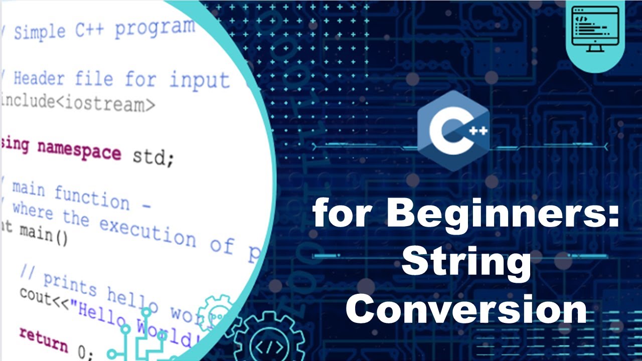 #7 C++ Tutorial for Beginners: The Ultimate Guide - String Conversion