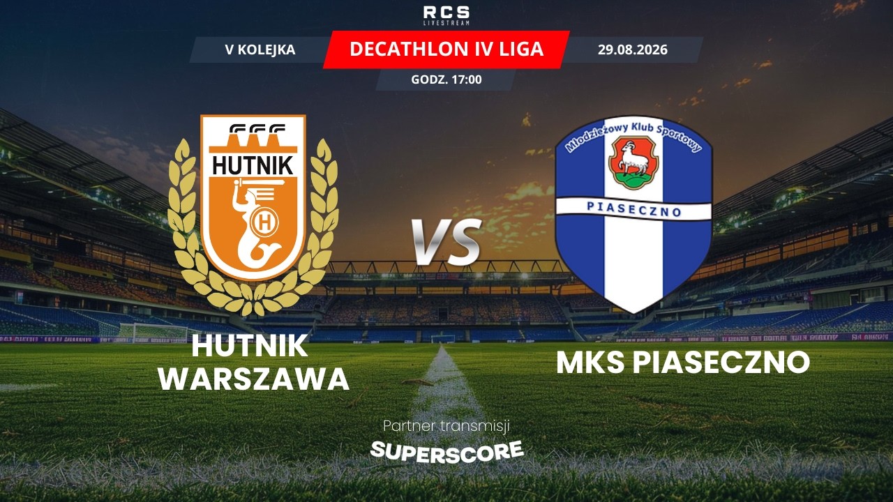 4 LIGA LIVE: HUTNIK WARSZAWA VS MKS PIASECZNO | PIŁKA NOŻNA, 5 KOLEJKA
