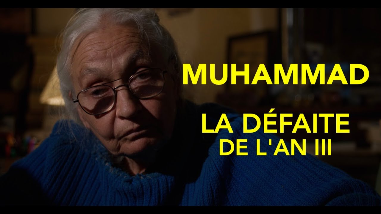 MUHAMMAD - Chapitre IV : Après la victoire de Badr, la défaite de Uhud