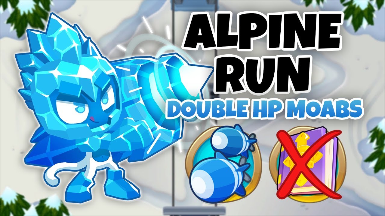 Alpine Run DOUBLE HP MOABS Guide | No Monkey Knowledge - BTD6