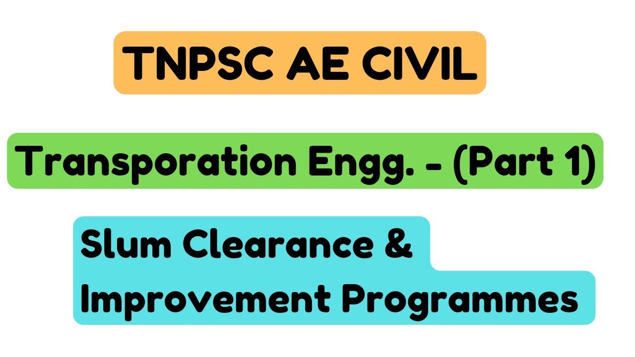 TNPSC AE - Civil | Unit 9 Transportation Engg. | Slum clearance & Improvement #tnpsc #tnpscaecivil
